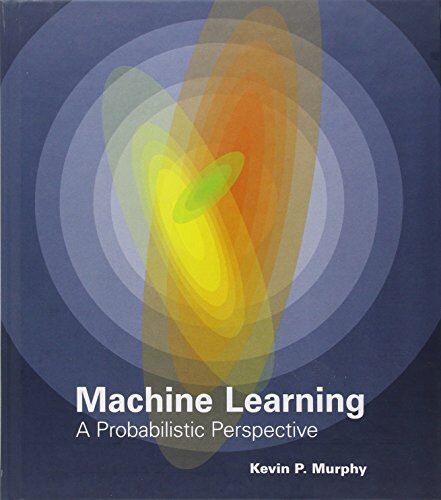 Murphy, Kevin P. - Machine Learning: A Probabilistic Perspective (Adaptive computation and machine learning.) - Preis vom 09.10.2026 07:28:09 h