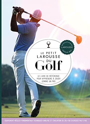 Steve Newell - Le petit Larousse du golf : le livre de référence pour apprendre à jouer comme un pro - Preis vom 18.10.2026 19:22:15 h