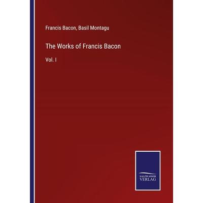 The Works of Francis Bacon, Taschenbuch von Francis Bacon,Basil Montagu, Outlook, 978-3-375-13400-6