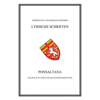 Werner Otto von Boehlen-Schneider: Lyrische Schriften / Ponsaltana, Taschenbuch von Werner Otto Boehlen-Schneider, Epubli, 978-3-7529-5308-4