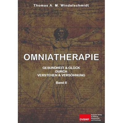 Omniatherapie, Gebundene Ausgabe von Thomas A. M. Windelschmidt, Deutscher Verlag für Bildung, Wissenschaft und Forschung, 978-3-96565-016-9