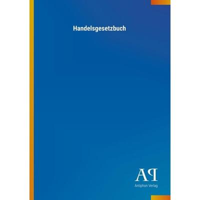 Handelsgesetzbuch, Taschenbuch von Antiphon Verlag, Antiphon, 978-3-7314-4578-4