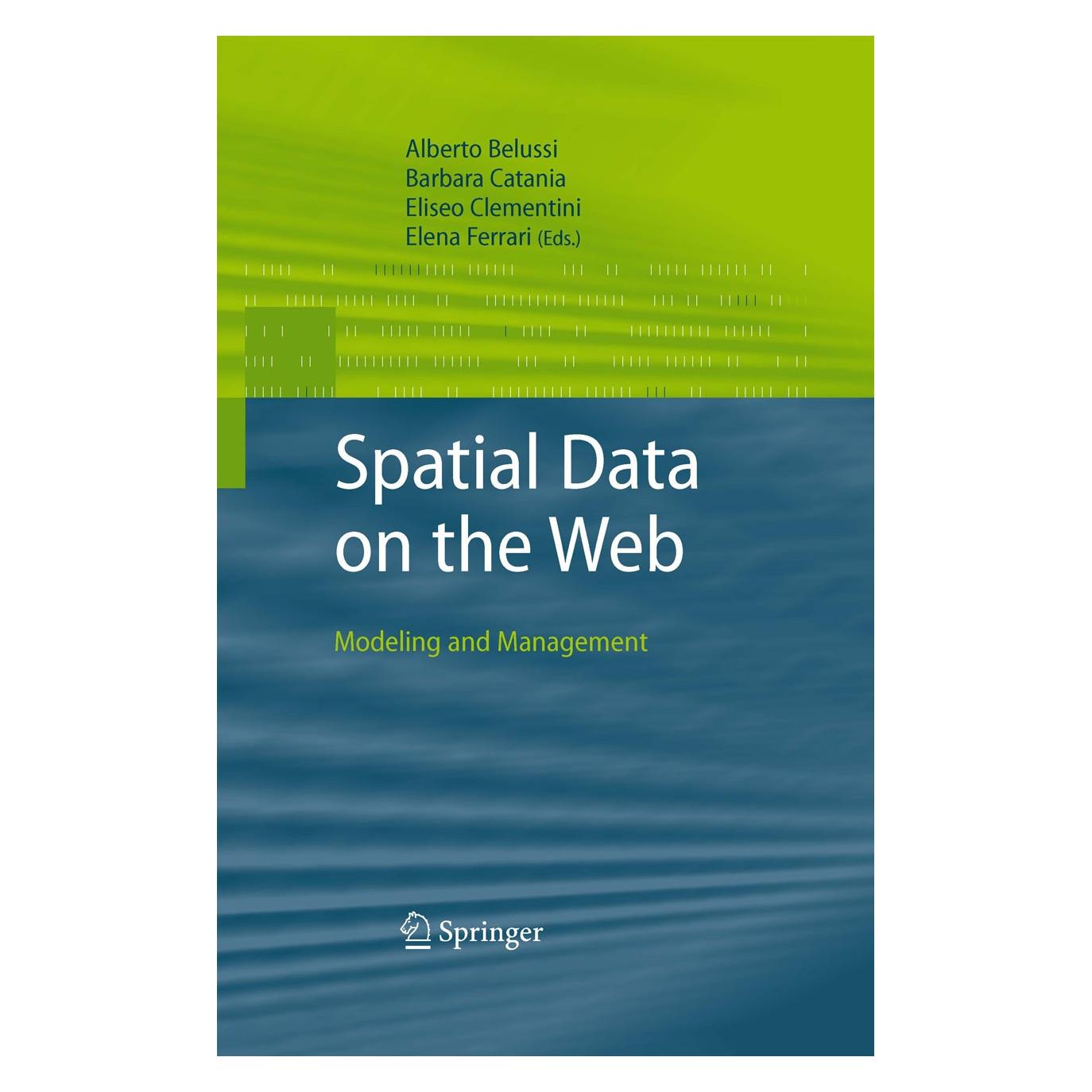 Springer Spatial Data on the Web (Englisch, Hardcover, Alberto Belussi, Barbara Catania, Elena Ferrari, Eliseo Clementini) (9783540698777)