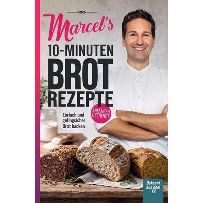 Marcel's 10-Minuten-Brotrezepte: Einfach und gelingsicher Brot backen - nur 10 Minuten aktive Arbeitszeit für frisches Brot im Alltag, Taschenbuch von