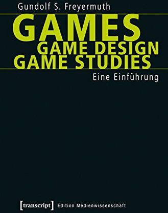 Gundolf S. Freyermuth - Games Game Design Game Studies: Eine Einführung (Edition Medienwissenschaft) - Preis vom 09.10.2026 07:28:09 h