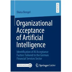 Organizational Acceptance of Artificial Intelligence, Fachbücher von Diana Bengel