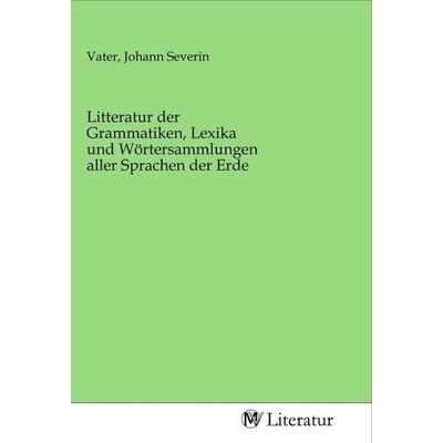 Litteratur der Grammatiken, Lexika und Wörtersammlungen aller Sprachen der Erde, Taschenbuch von , MV-Literatur, 978-3-96874-980-8