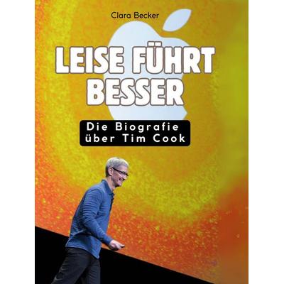 Leise führt besser, Gebundene Ausgabe von Clara Becker, BoD - Books on Demand, 978-3-695-31170-5