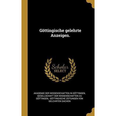 Göttingische gelehrte Anzeigen., Gebundene Ausgabe von , Creative Media Partners, LLC, 978-1-01-130541-4