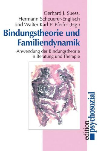 Suess, Gerhard J. - Bindungstheorie und Familiendynamik: Anwendung der Bindungstheorie in Beratung und Therapie - Preis vom 09.10.2026 07:28:09 h