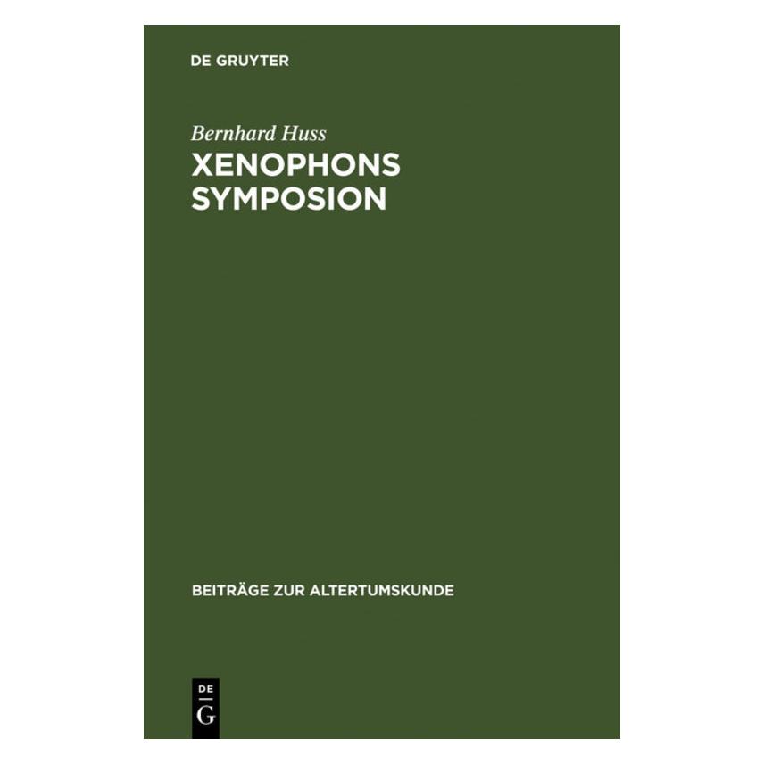 De Gruyter Xenophons Symposion (Deutsch, Bernhard Huss, 1999) (7214527)