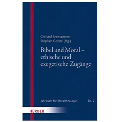 Bibel und Moral - ethische und exegetische Zugänge, Fachbücher von Christof Breitsameter, Stephan Goertz