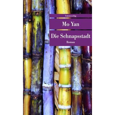 Die Schnapsstadt, Taschenbuch von Mo Yan, Unionsverlag, 978-3-293-20563-5