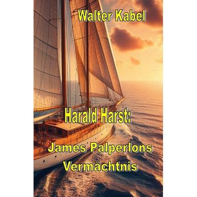 Walter-Kabel-Edition / James Palperlons Vermächtnis, Taschenbuch von Walter Kabel, Epubli, 978-3-7598-8159-5