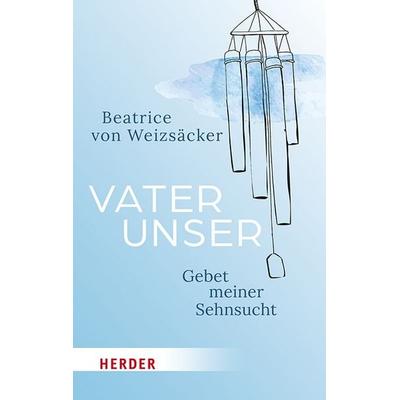 Vaterunser, Gebundene Ausgabe von Beatrice Weizsäcker, Herder, 978-3-451-39491-1