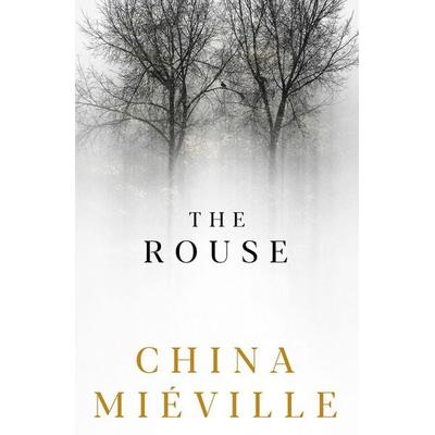 The Rouse, Taschenbuch von China Mieville, Picador UK, 978-1-5098-4740-2