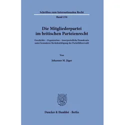 Die Mitgliederpartei im britischen Parteienrecht., Fachbücher von Johannes M. Jäger