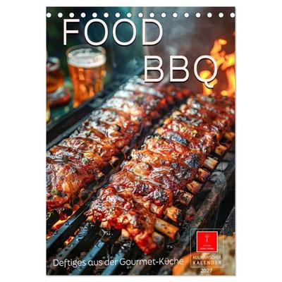 Food BBQ - Deftiges aus der Gourmet-Küche (Tischkalender 2027 DIN A5 hoch), CALVENDO Monatskalender