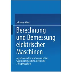 Berechnung und Bemessung elektrischer Maschinen, Fachbücher von Johannes Klamt