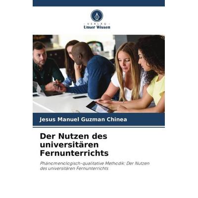 Der Nutzen des universitären Fernunterrichts, Taschenbuch von Jesús Manuel Guzmán Chinea, Verlag Unser Wissen, 978-620-6-20686-6