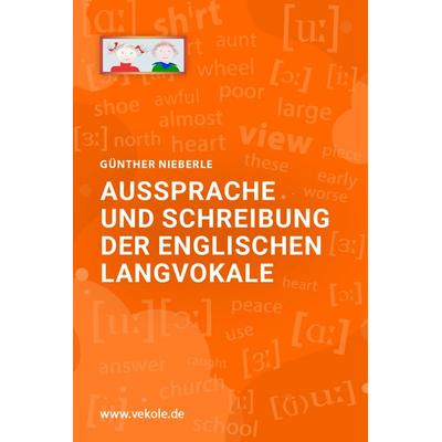 Aussprache und Schreibung der englischen Langvokale, Taschenbuch von Günther Nieberle, Verlag für Kognitive Lernförderung, 978-3-910477-17-9