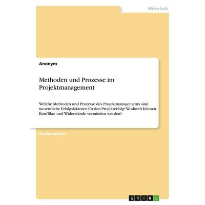 Methoden und Prozesse im Projektmanagement, Taschenbuch von Anonymous, GRIN, 978-3-346-54310-3
