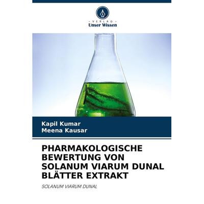 Pharmakologische Bewertung von Solanum Viarum Dunal Blätter Extrakt, Taschenbuch von Kapil Kumar,Meena Kausar, Verlag Unser Wissen, 978-3-330-99790-5