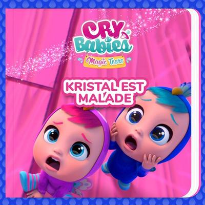 Kristal est malade - Cry Babies en Français,Kitoons en Français, Audio, 9788419576149
