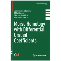 Morse Homology with Differential Graded Coefficients, Fachbücher von Mihai Damian, Vincent Humilière, Jean-François Barraud, Alexandru Oancea
