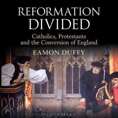 Reformation Divided - Eamon Duffy, Audio, 9781399400176