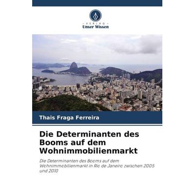 Die Determinanten des Booms auf dem Wohnimmobilienmarkt, Taschenbuch von Thais Fraga Ferreira, Verlag Unser Wissen, 978-620-5-81088-0