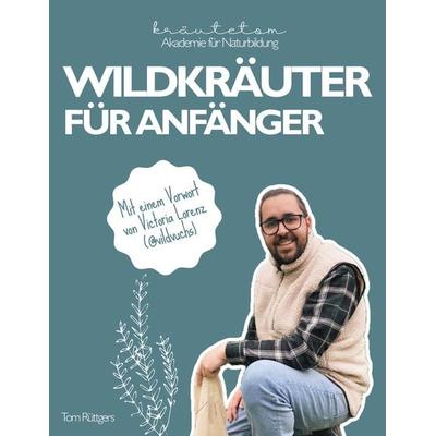 Wildkräuter, Taschenbuch von Tom Rüttgers, BoD – Books on Demand, 978-3-8192-9523-2