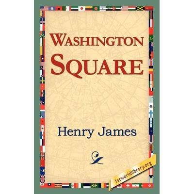 Washington Square, Taschenbuch von Henry Jr. James, 1St World Library, 978-1-4218-1855-9