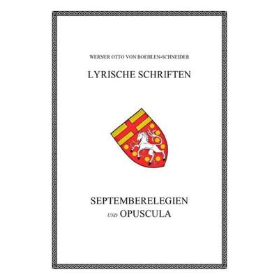 Werner Otto von Boehlen-Schneider: Lyrische Schriften / Septemberelegien und Opuscula, Taschenbuch von Werner Otto Boehlen-Schneider, Epubli,