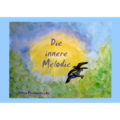 Die innere Melodie, Taschenbuch von Petra Chelmieniecki, BoD – Books on Demand, 978-3-8448-0521-5