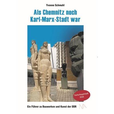 Als Chemnitz noch Karl-Marx-Stadt war, Taschenbuch von Yvonne Schmuhl, Nünnerich-Asmus Verlag, 978-3-96176-296-5