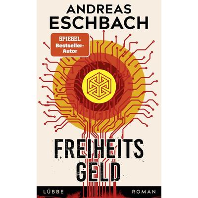Freiheitsgeld, Gebundene Ausgabe von Andreas Eschbach, Lübbe, 978-3-7857-2812-3