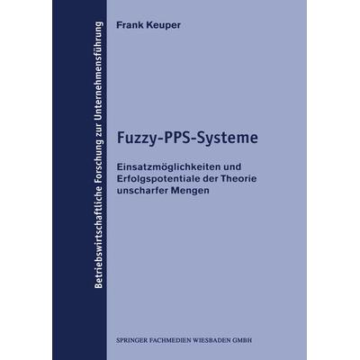 Fuzzy-PPS-Systeme, Taschenbuch von Frank Keuper, Deutscher Universitätsverlag, 978-3-8244-9023-3