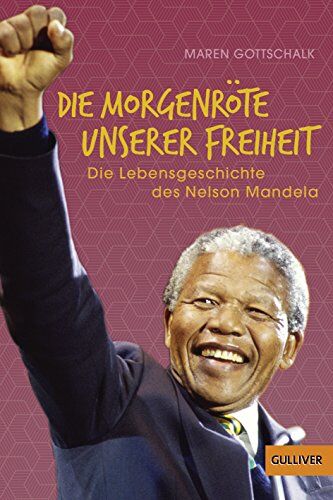 Maren Gottschalk - Die Morgenröte unserer Freiheit: Die Lebensgeschichte des Nelson Mandela - Preis vom 13.10.2026 19:28:25 h