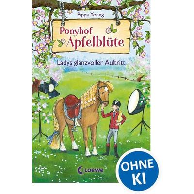 Ponyhof Apfelblüte (Band 10) - Ladys glanzvoller Auftritt, Gebundene Ausgabe von Pippa Young, Loewe, 978-3-7855-8678-5