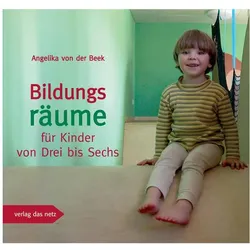 Bildungsräume für Kinder von Drei bis Sechs, Fachbücher von Angelika von der Beek