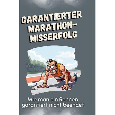 Garantierter Marathon-Misserfolg, Gebundene Ausgabe von Marie Meyer, BoD - Books on Demand, 978-3-7591-5078-3