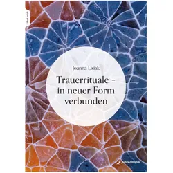 Trauerrituale – in neuer Form verbunden, Ratgeber von Joanna Lisiak