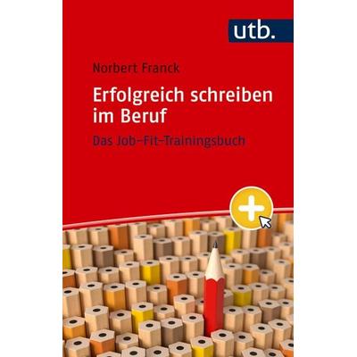 Erfolgreich schreiben im Beruf, Taschenbuch von Norbert Franck, Utb GmbH, 978-3-8252-6396-6