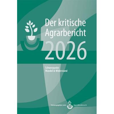 Landwirtschaft - Der kritische Agrarbericht. Daten, Berichte, Hintergründe,... / Landwirtschaft - Der kritische Agrarbericht 2026, Taschenbuch von ,