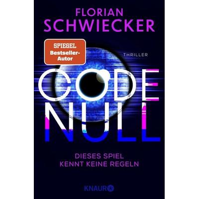 Code Null. Dieses Spiel kennt keine Regeln, Taschenbuch von Florian Schwiecker, Knaur Taschenbuch