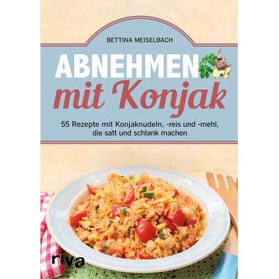 Abnehmen mit Konjak, Gebundene Ausgabe von Bettina Meiselbach, Riva