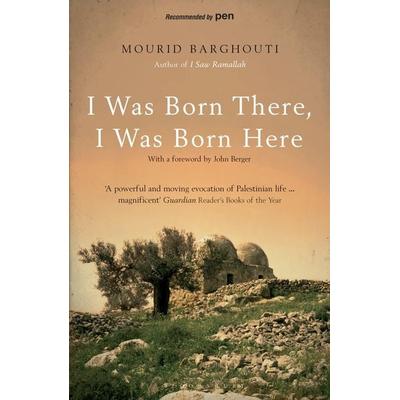 I Was Born There, I Was Born Here, Taschenbuch von Mourid Barghouti, Bloomsbury Academic, 978-1-4088-2247-0
