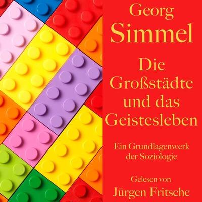 Georg Simmel: Die Großstädte und das Geistesleben - Georg Simmel, Audio, 9783754501504