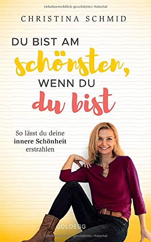 Christina Schmid - Du bist am schönsten, wenn du du bist: So lässt du deine innere Schönheit erstrahlen - Preis vom 09.10.2026 07:28:09 h